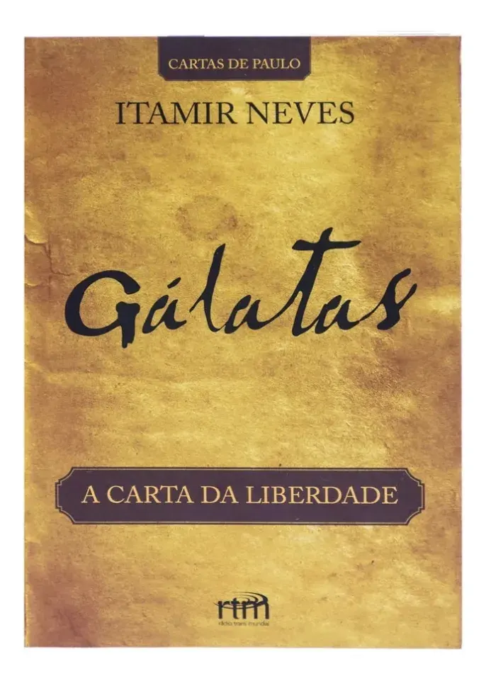Livro: Gálatas - A Carta Da Liberdade - Itamir Neves